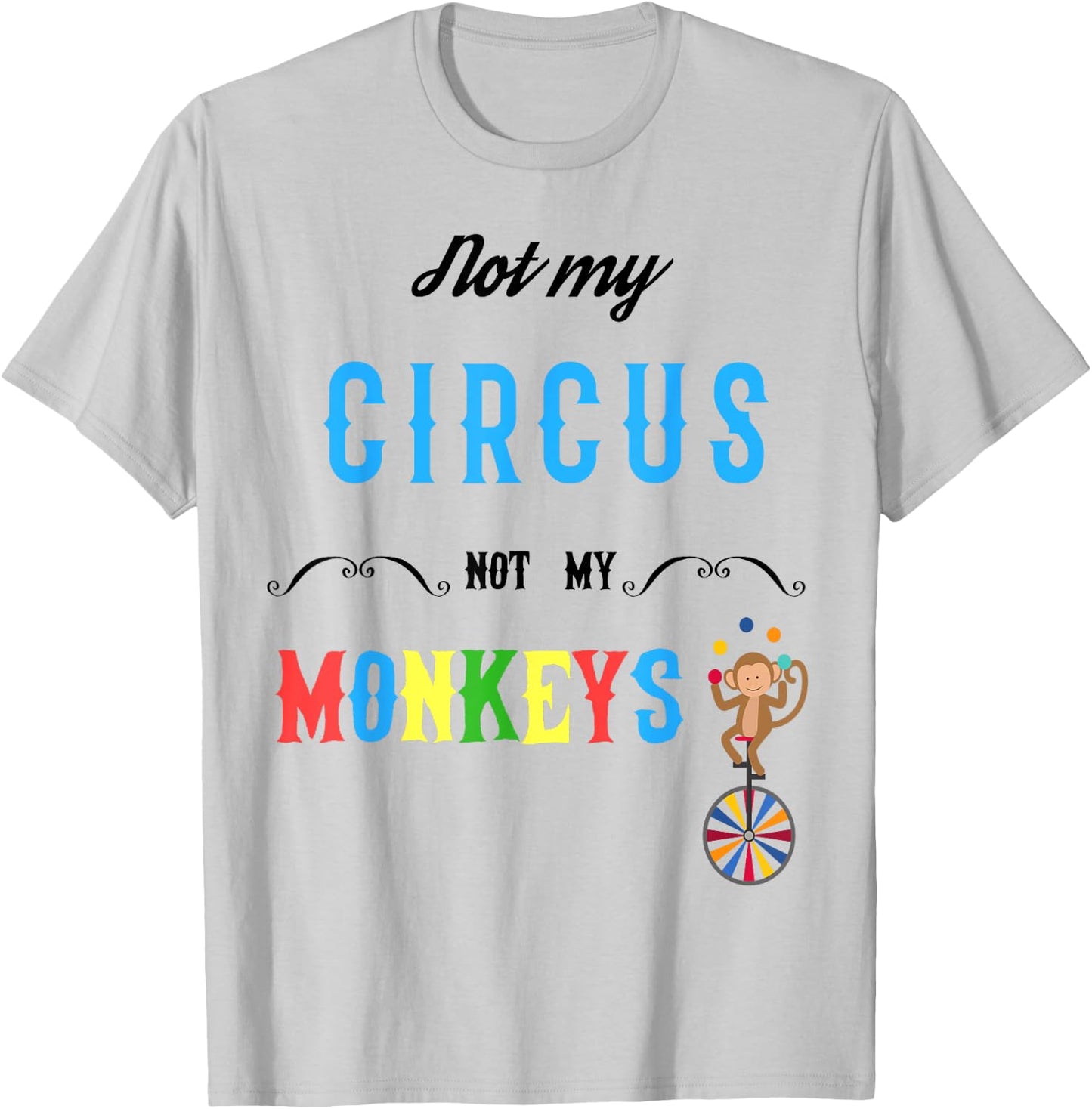 Not My Circus Not My Monkeys Shirt Funny Women T-Shirt - T-Shirt | Ash