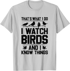 That's What I Do I Watch Birds And I Know Things Birding T-Shirt - T-Shirt | Ash
