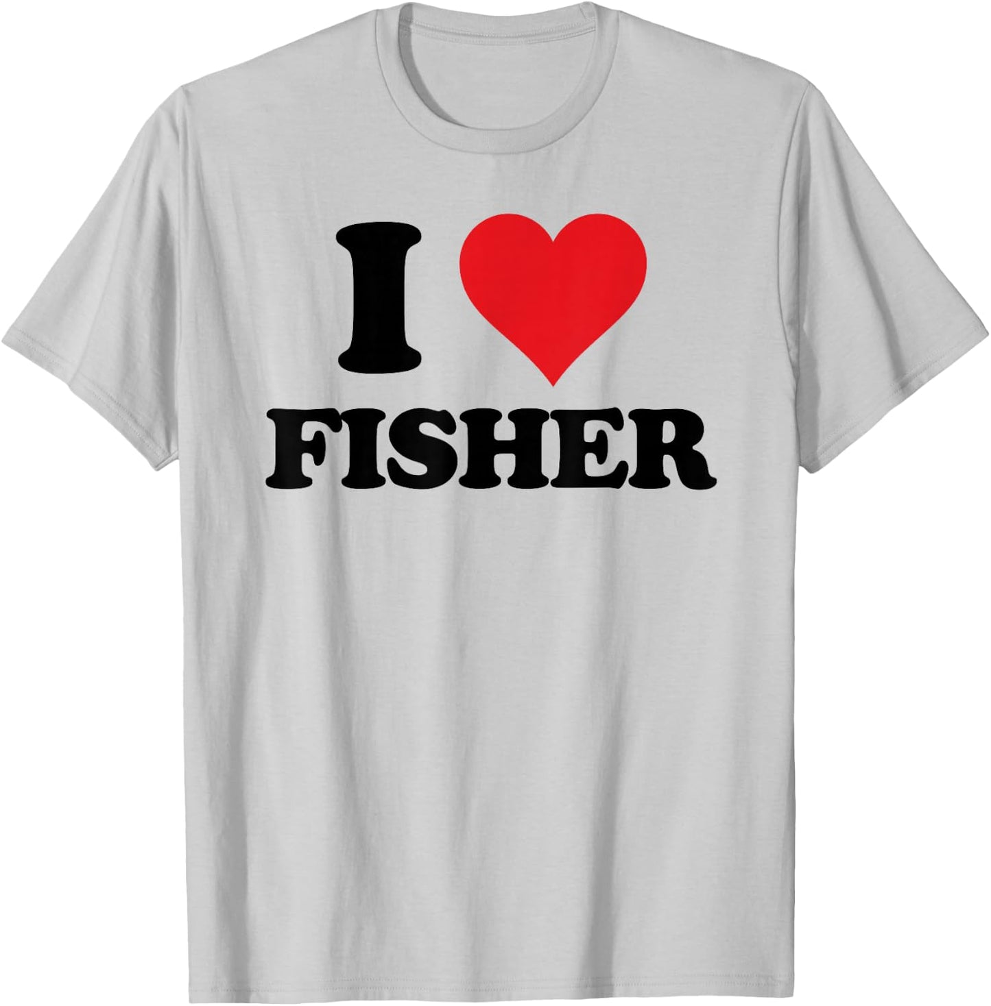 I Heart Fisher First Name I Love Personalized Stuff T-Shirt - T-Shirt | Ash