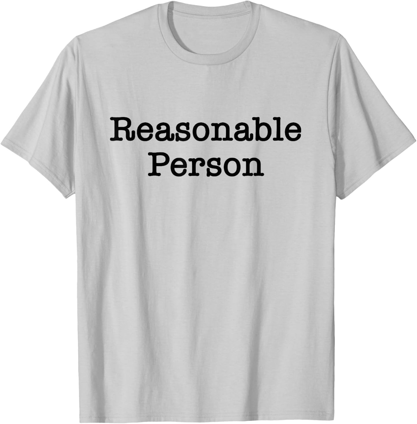 Reasonable Person Attorney Lawyer T-Shirt - T-Shirt | Ash