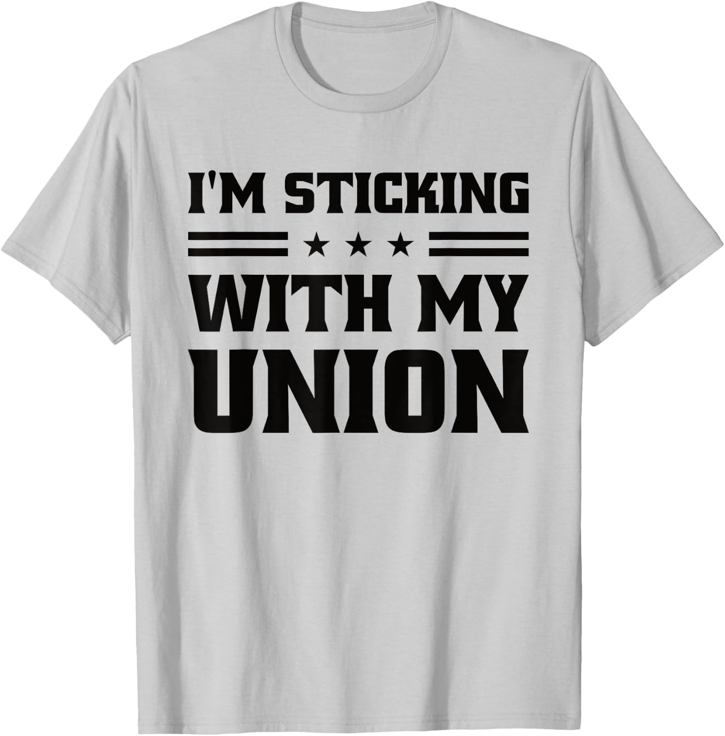 Sticking With My Union Strong For Pro Labor Union Workers T-Shirt - T-Shirt | Ash