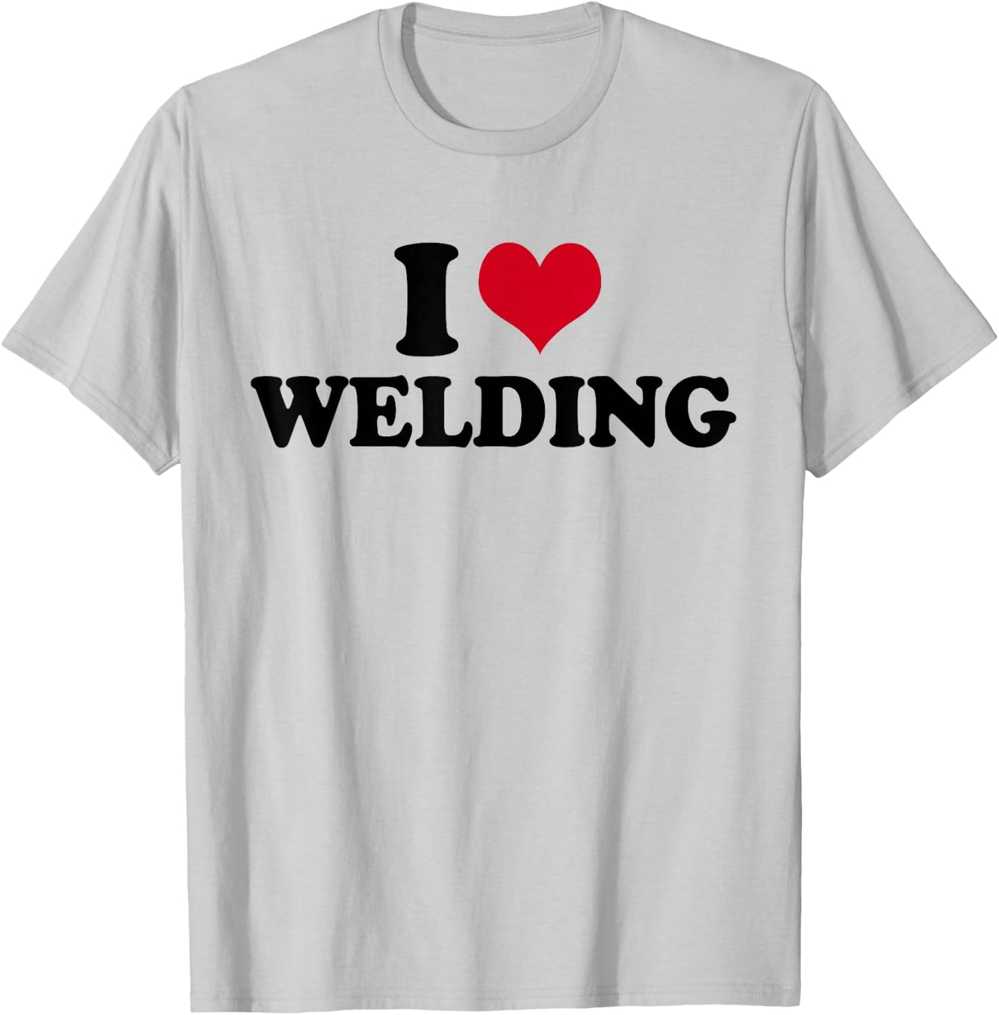 I Love Welding Welder T-Shirt - T-Shirt | Ash