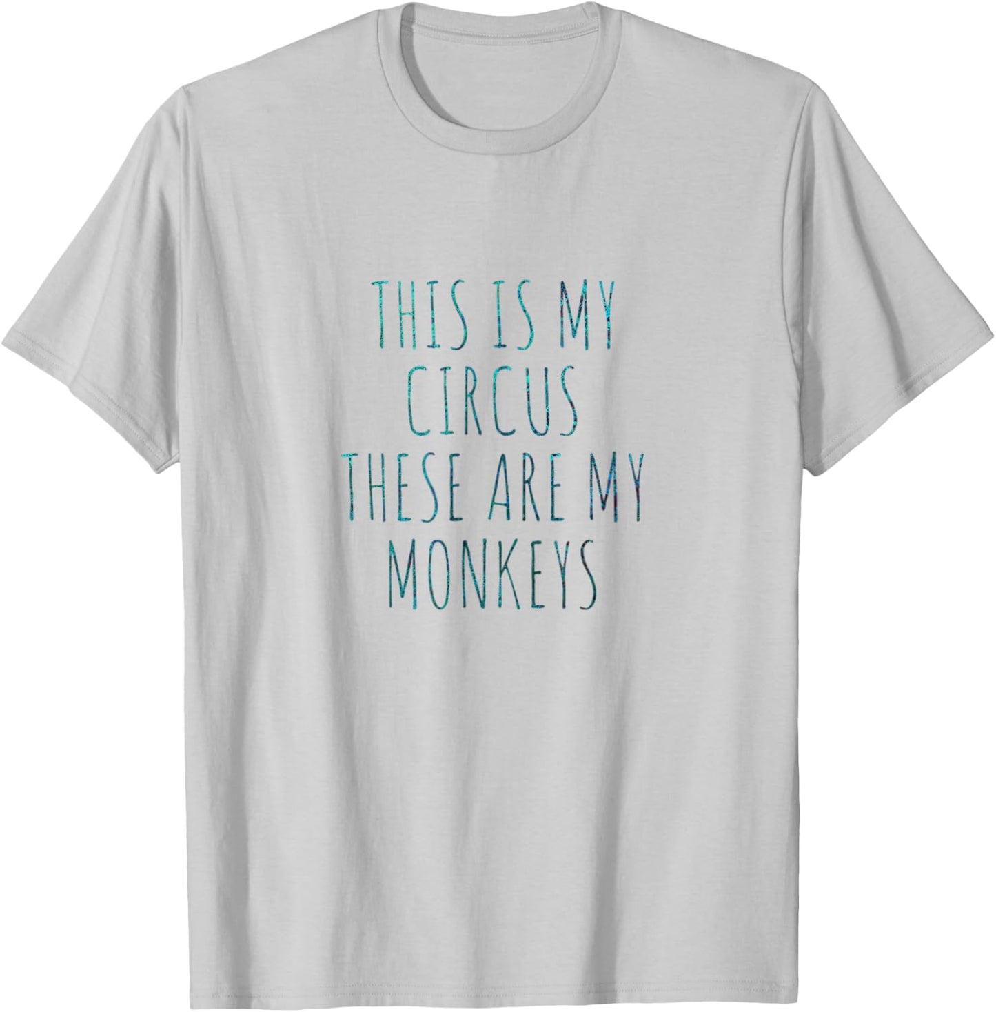 This Is My Circus These Are My Monkeys T-Shirt - T-Shirt | Ash