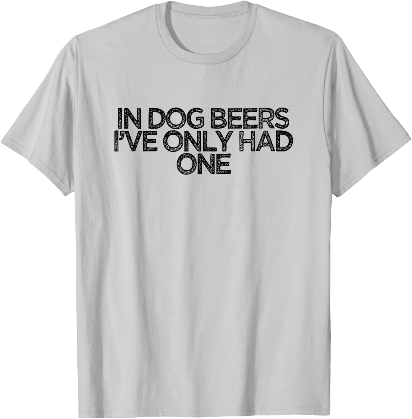 Funny Retro Saying In Dog Beers I've Only Had One Women T-Shirt - T-Shirt | Ash
