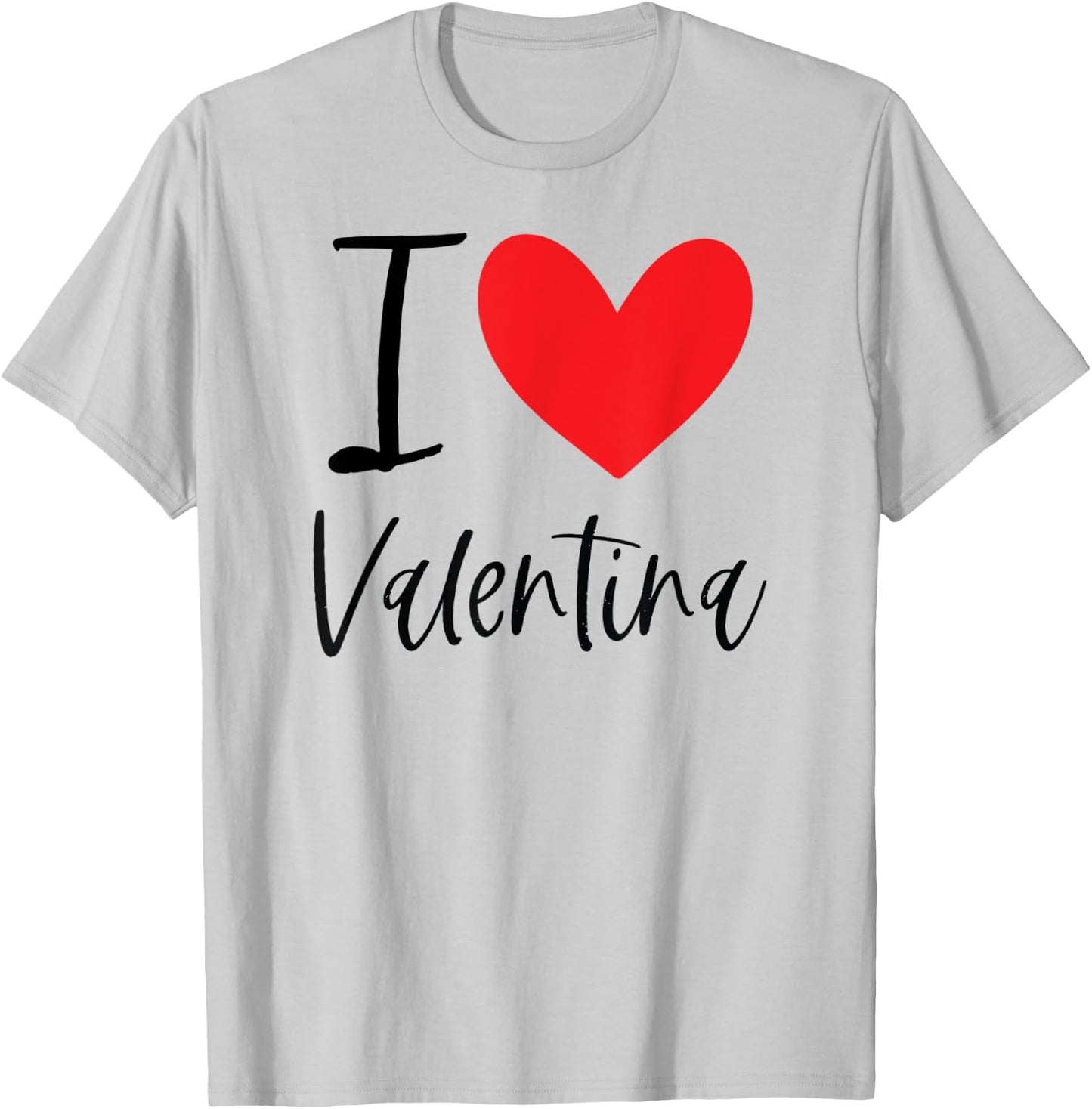 I Love Valentina Name Personalized Girl Woman Friend Heart T-Shirt - T-Shirt | Ash