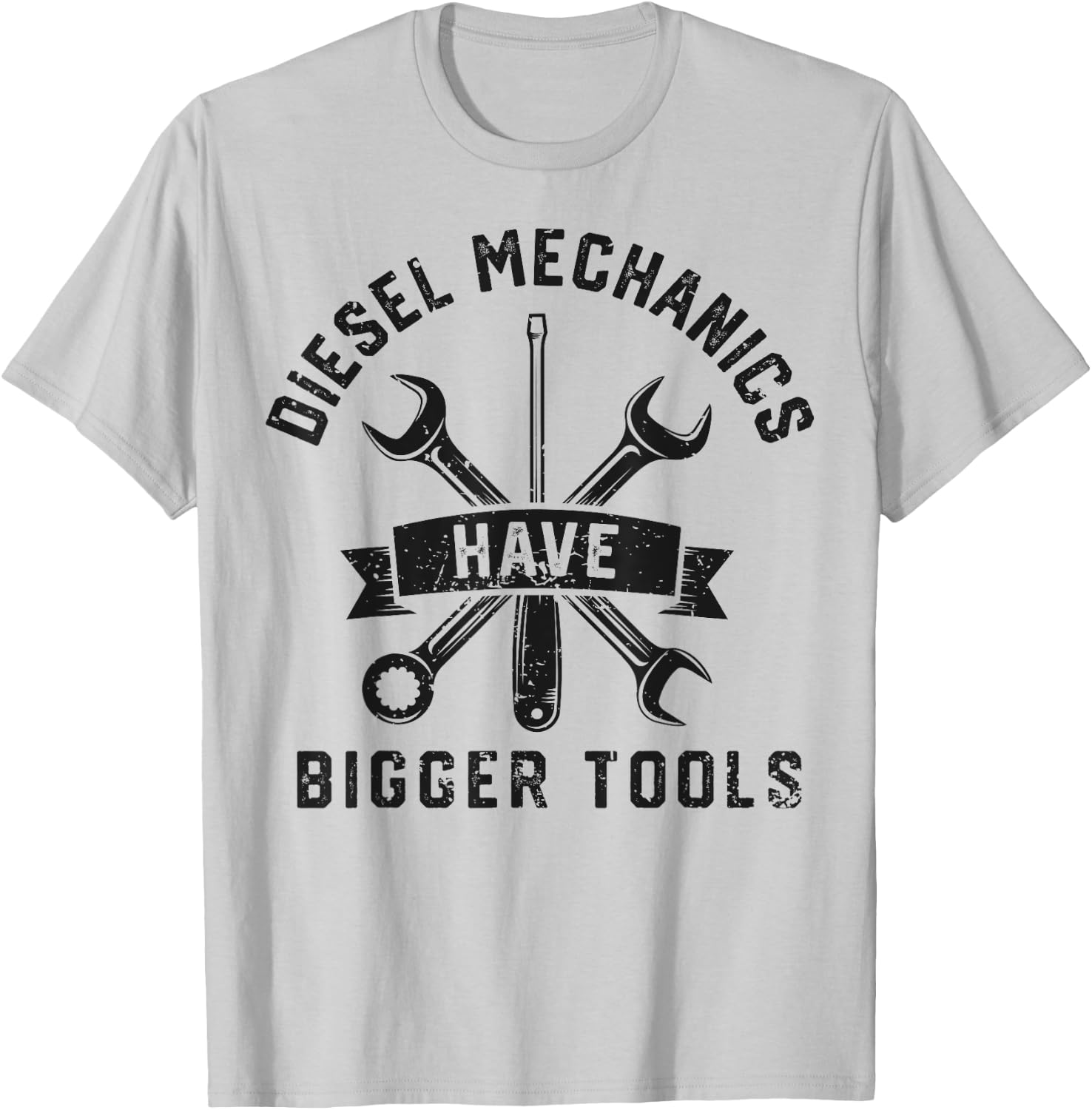 Diesel Mechanics Have Bigger Tools Funny Mechanic Gifts Men T-Shirt - T-Shirt | Ash