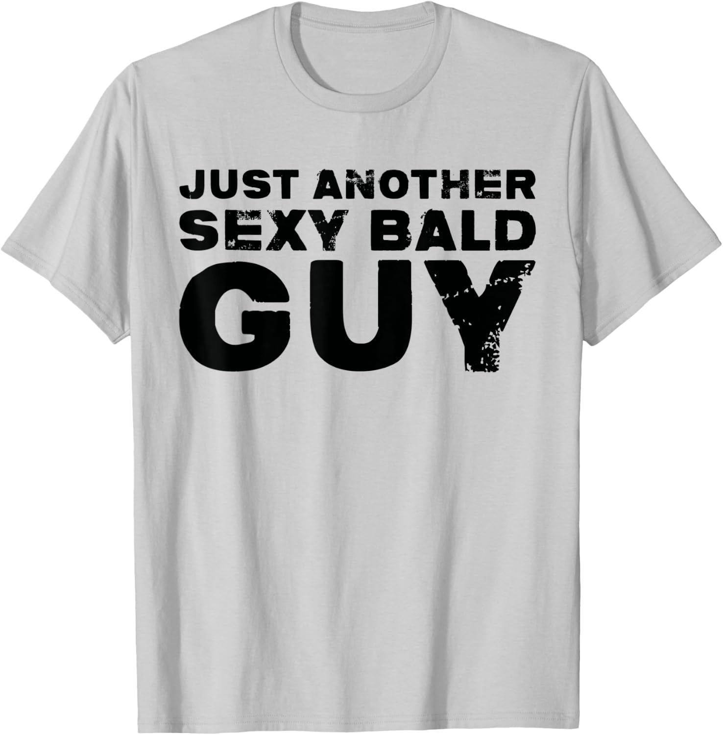 Hairless - Just Another Sexy Bald Guy T-Shirt - T-Shirt | Ash