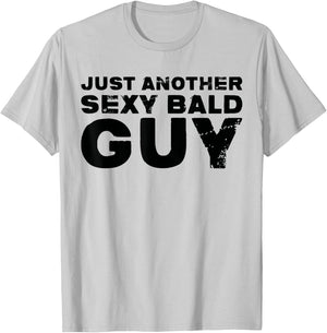 Hairless - Just Another Sexy Bald Guy T-Shirt - T-Shirt | Ash