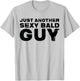 Hairless - Just Another Sexy Bald Guy T-Shirt - T-Shirt | Ash