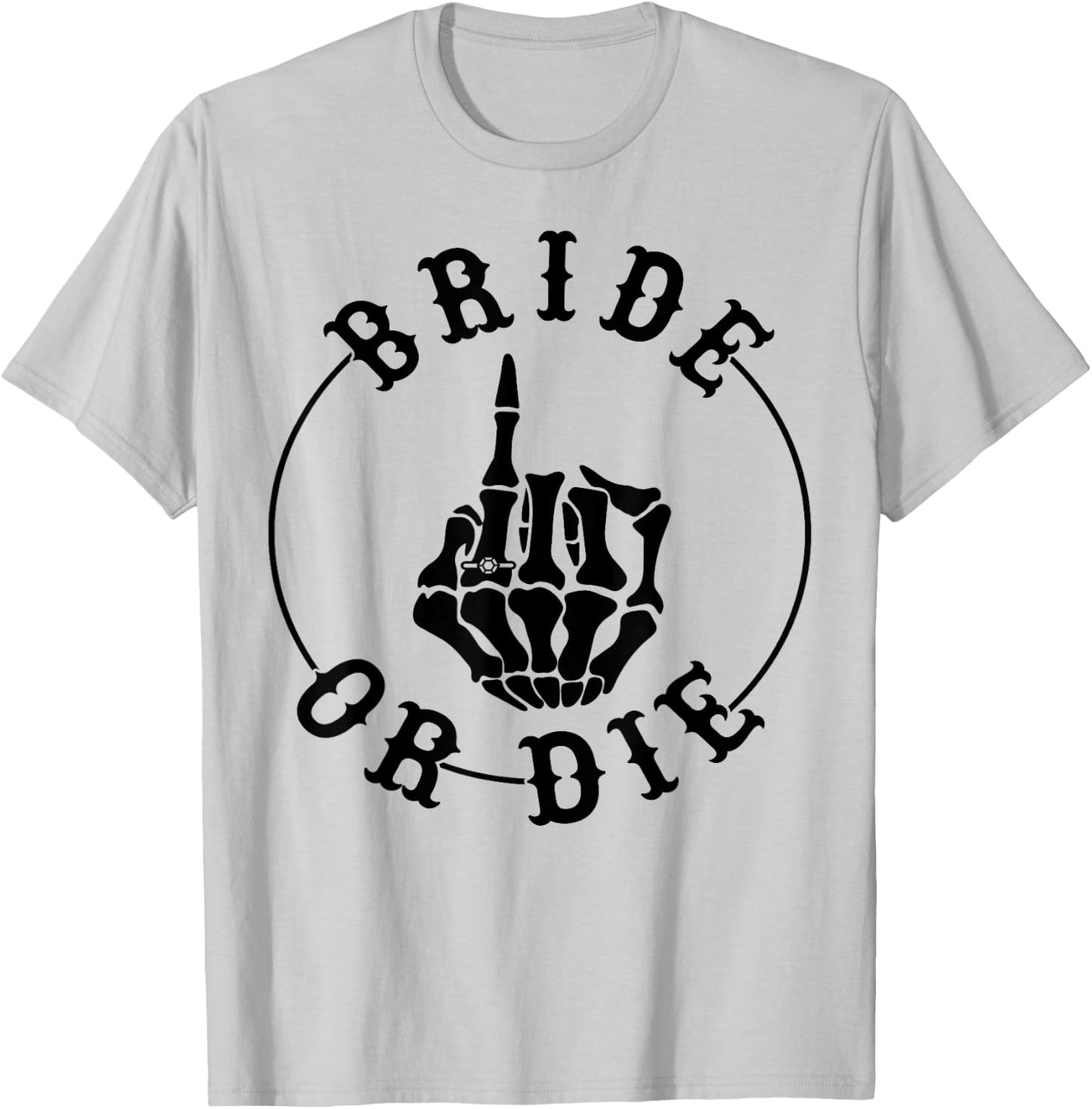 Bride Or Die Skeleton Ring Finger Gothic Bachelorette T-Shirt - T-Shirt | Ash
