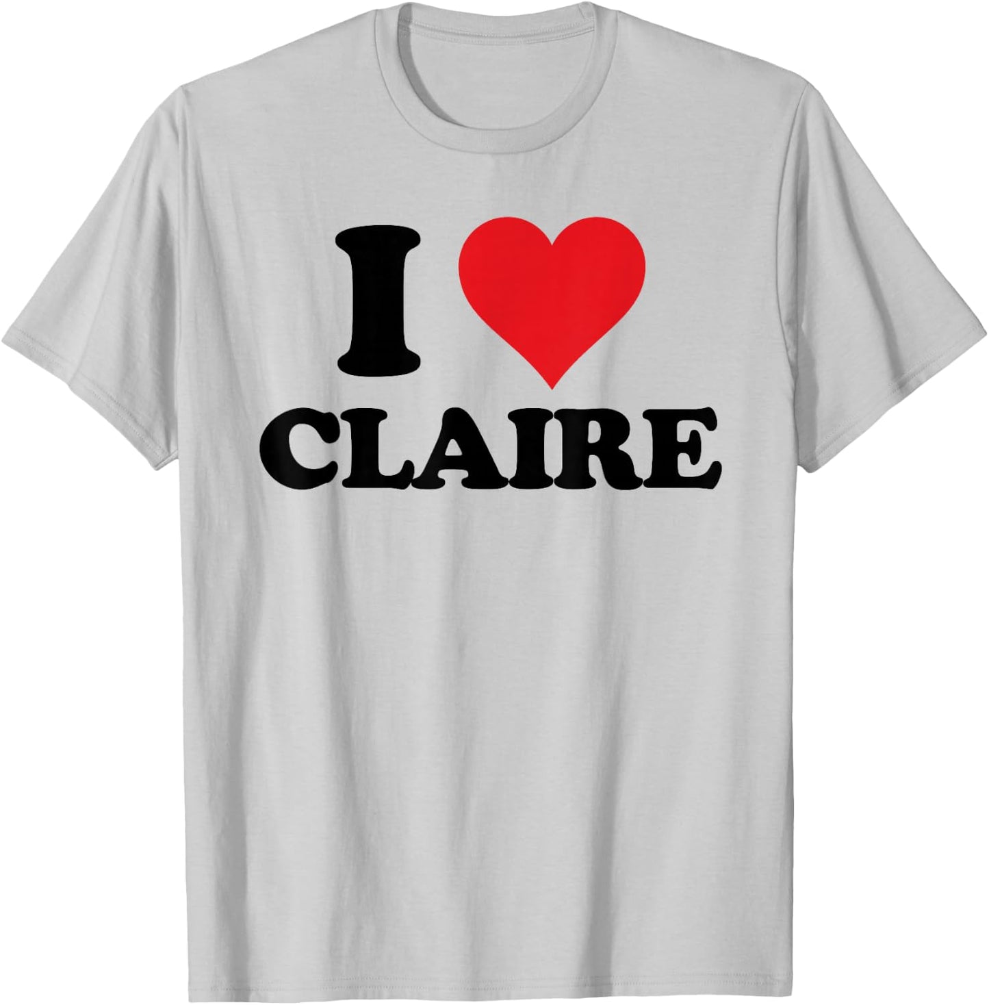 I Heart Claire First Name I Love Personalized Stuff T-Shirt - T-Shirt | Ash