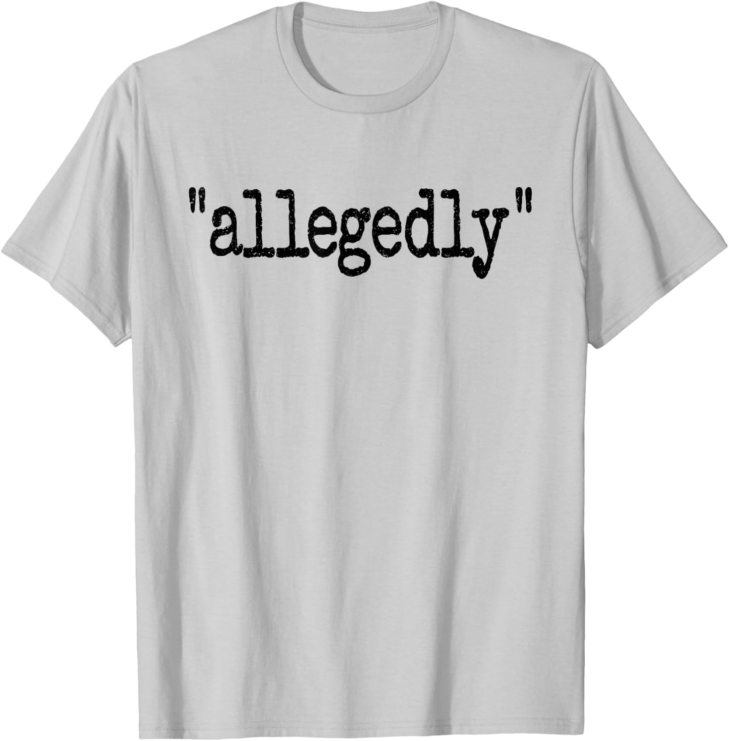 ALLEGEDLY Word ON A Legal Term T-Shirt - T-Shirt | Ash
