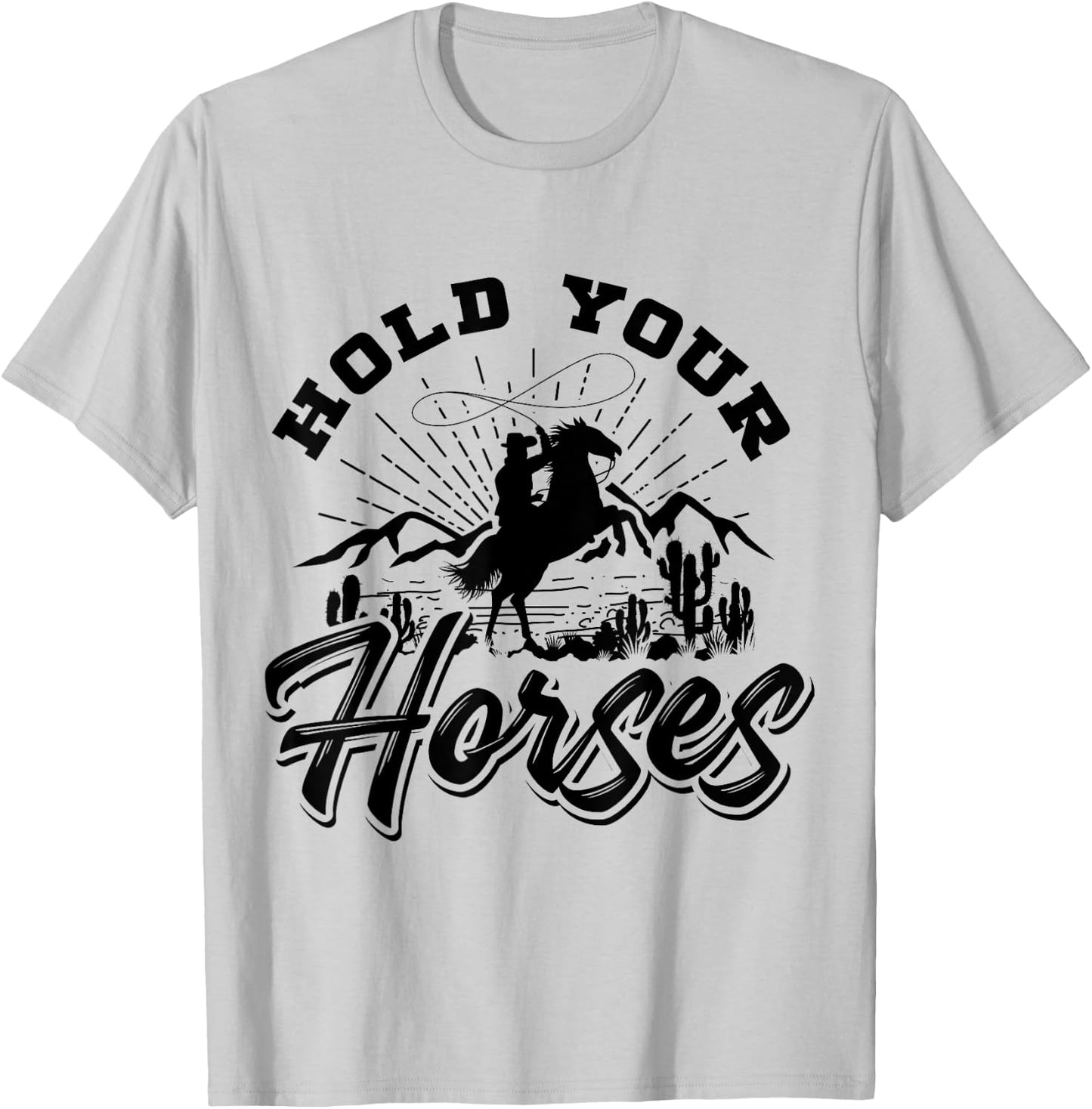 Hold Your Horses And Men, Cowboy Western T-Shirt - T-Shirt | Ash
