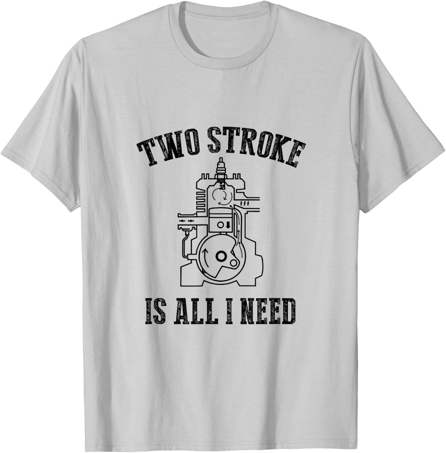 Two Stroke Is All I Needs Funny Motorcycle Lover Dirt Bike T-Shirt - T-Shirt | Ash
