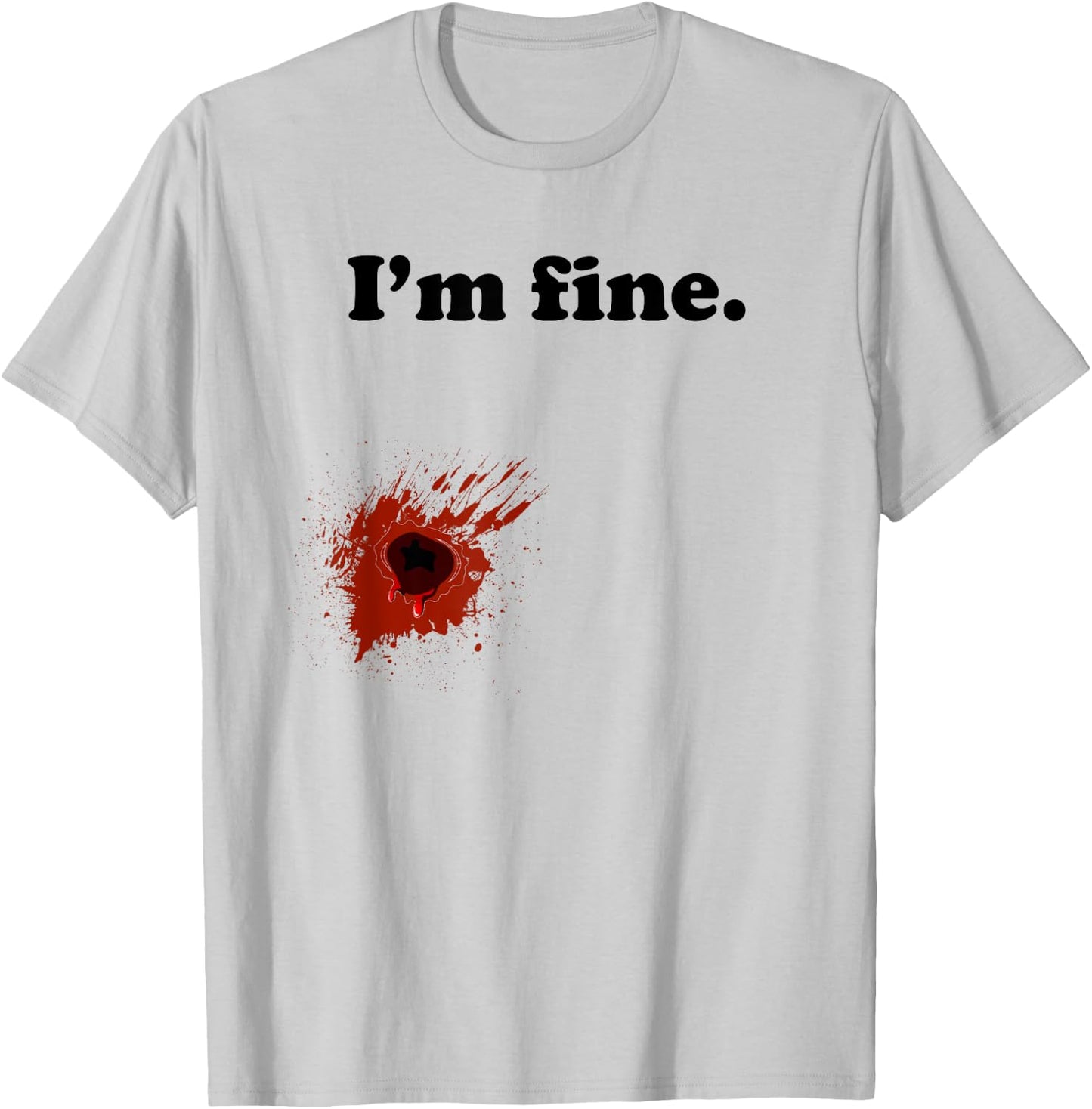Funny Halloween Costume Gunshot Wound I'm Fine T-Shirt - T-Shirt | Ash