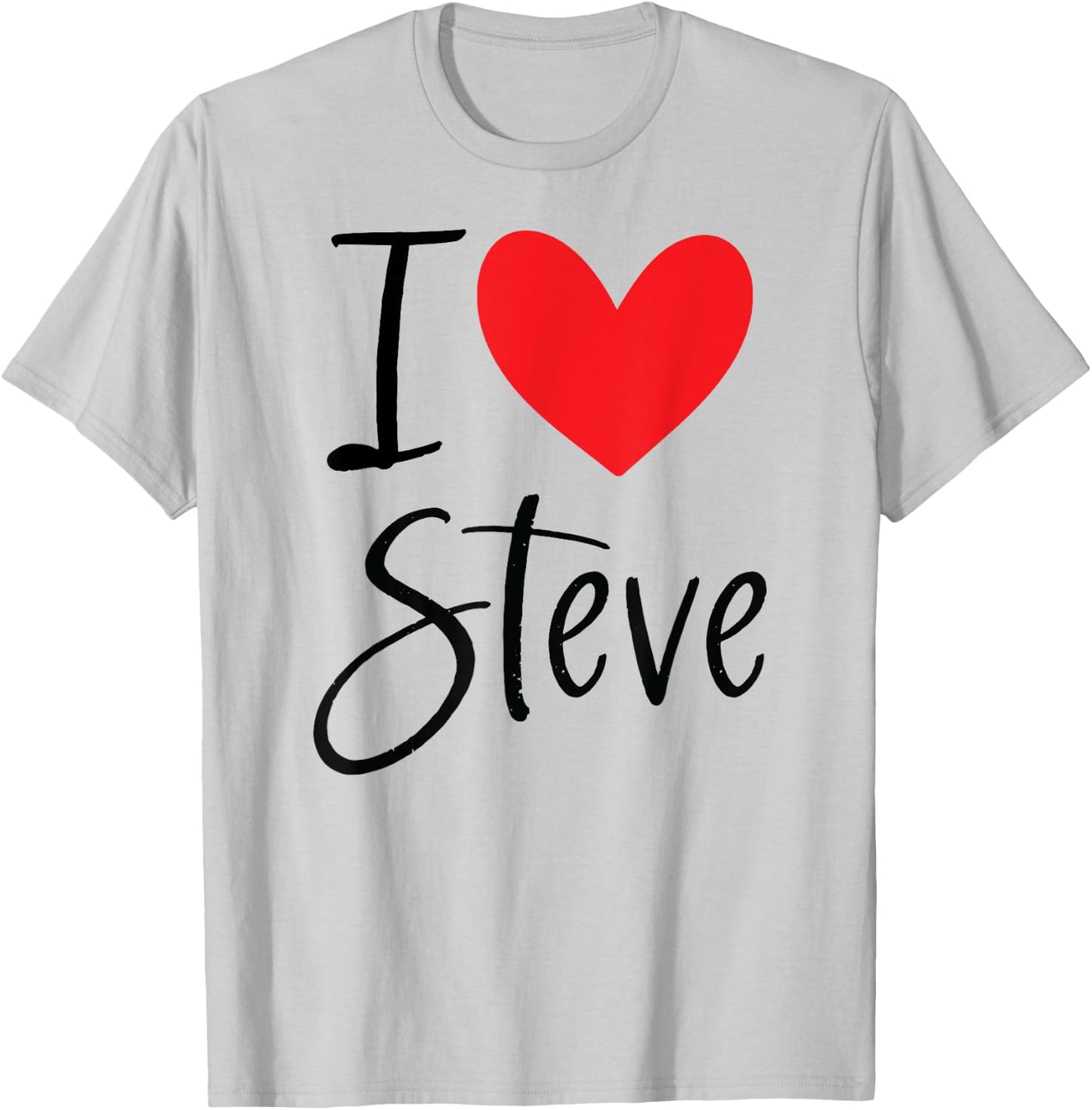 I Love Steve Name Heart Personalized Men Guy BFF Friend T-Shirt - T-Shirt | Ash
