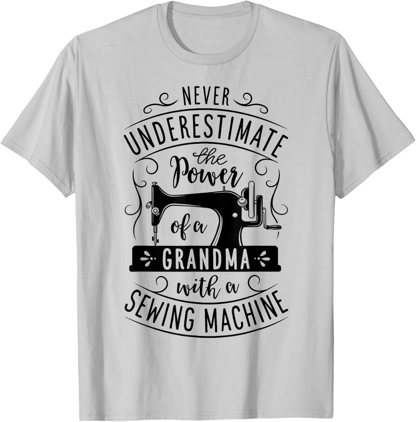 Never Underestimate Grandma With A Sewing Machine Mothers T-Shirt - T-Shirt | Ash