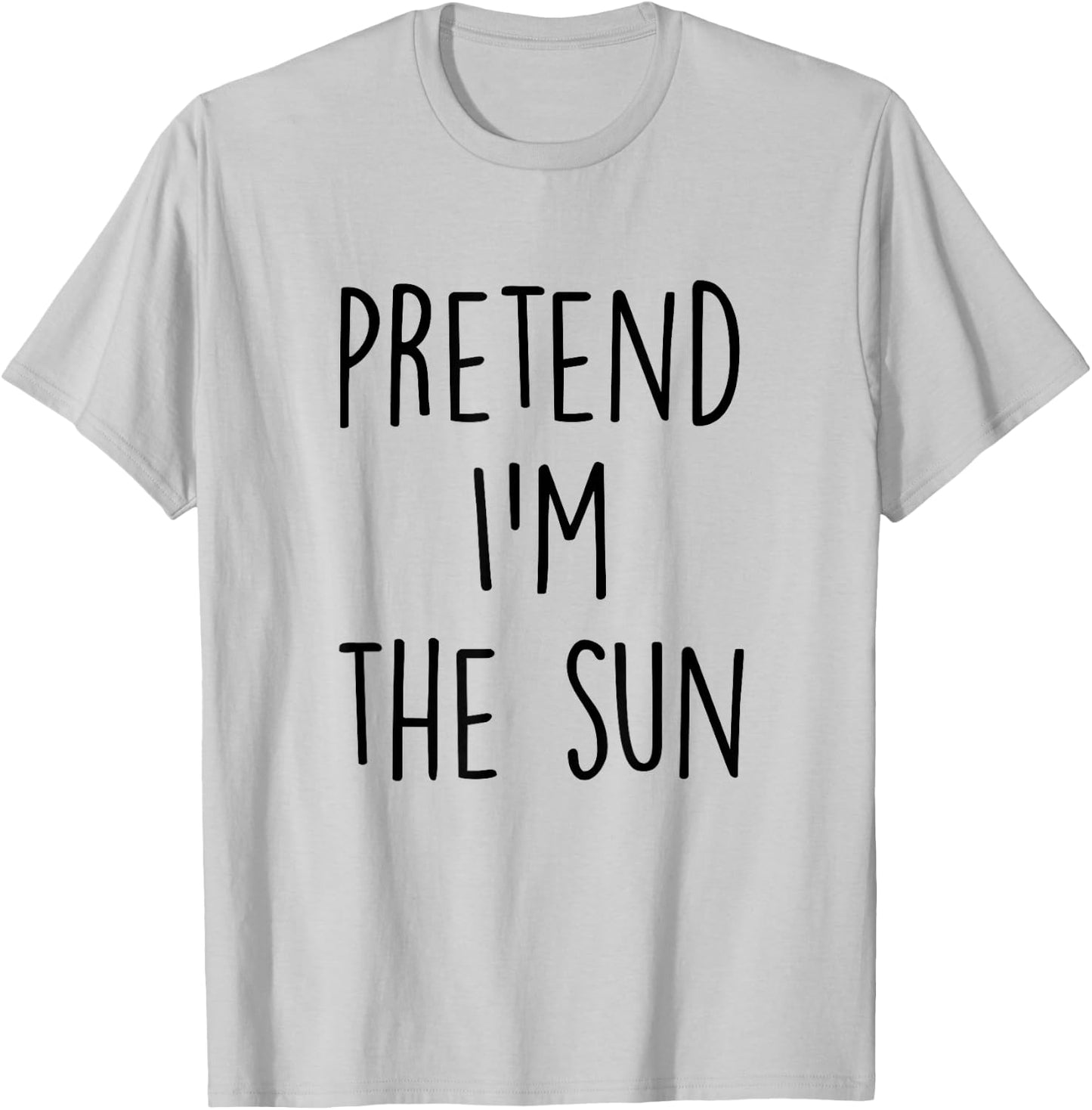 Pretend I'm The Sun Costume - Funny Halloween Party T-Shirt - T-Shirt | Ash