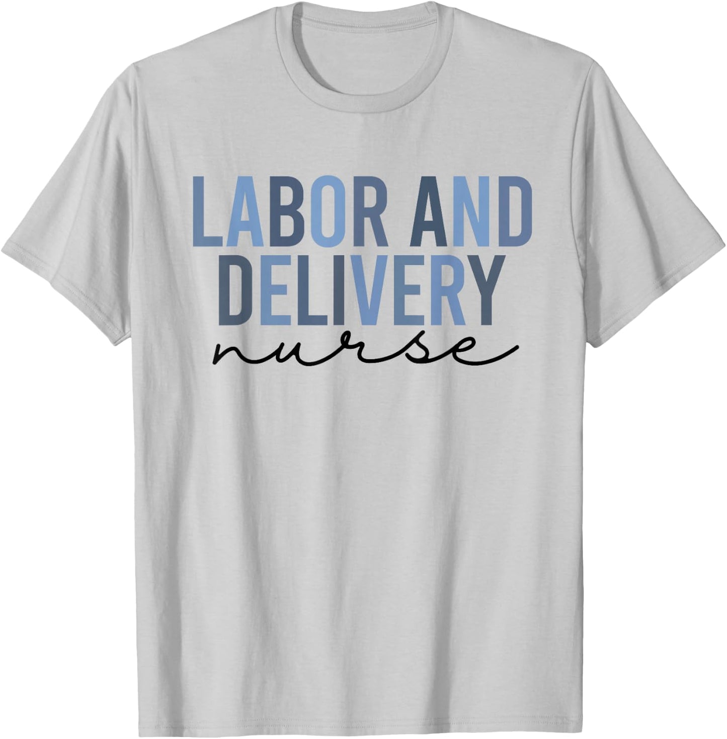 Labor and Delivery Nurse Shirt | L&D T-Shirt - T-Shirt | Ash