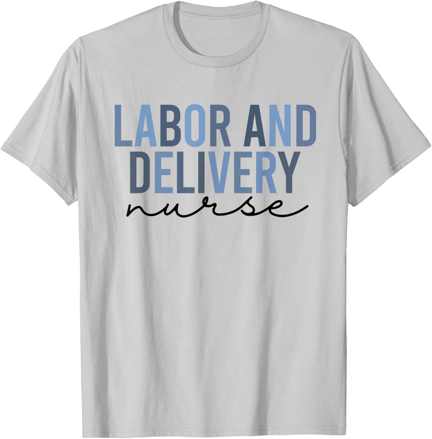 Labor and Delivery Nurse Shirt | L&D T-Shirt - T-Shirt | Ash