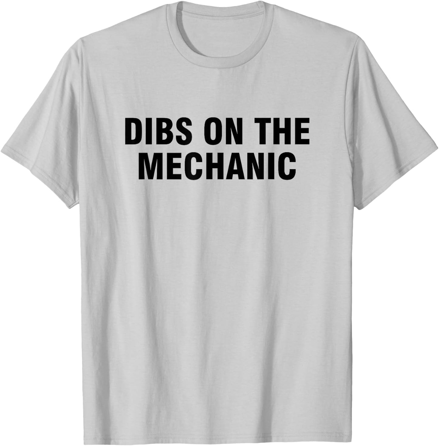 Dibs On The Mechanic T-Shirt - T-Shirt | Ash