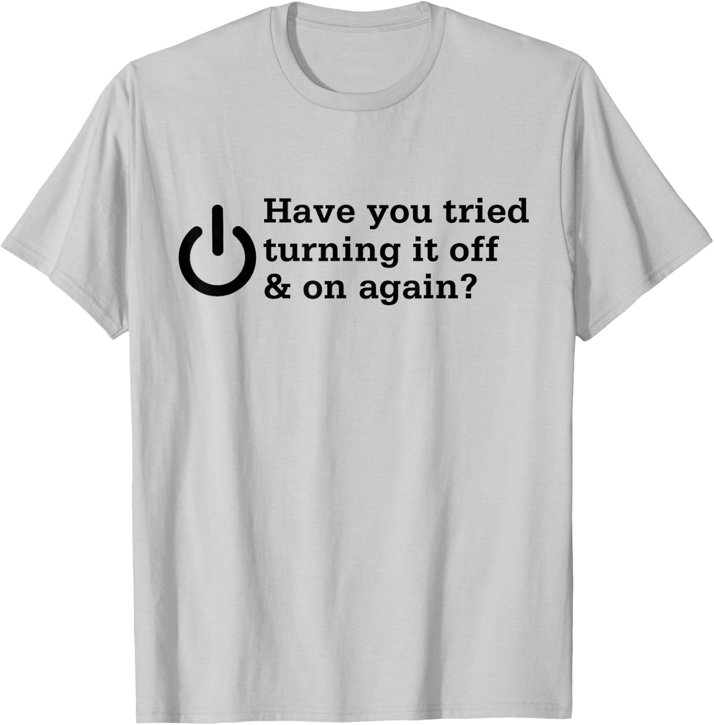 IT funny information technology turning it of and on again T-Shirt - T-Shirt | Ash