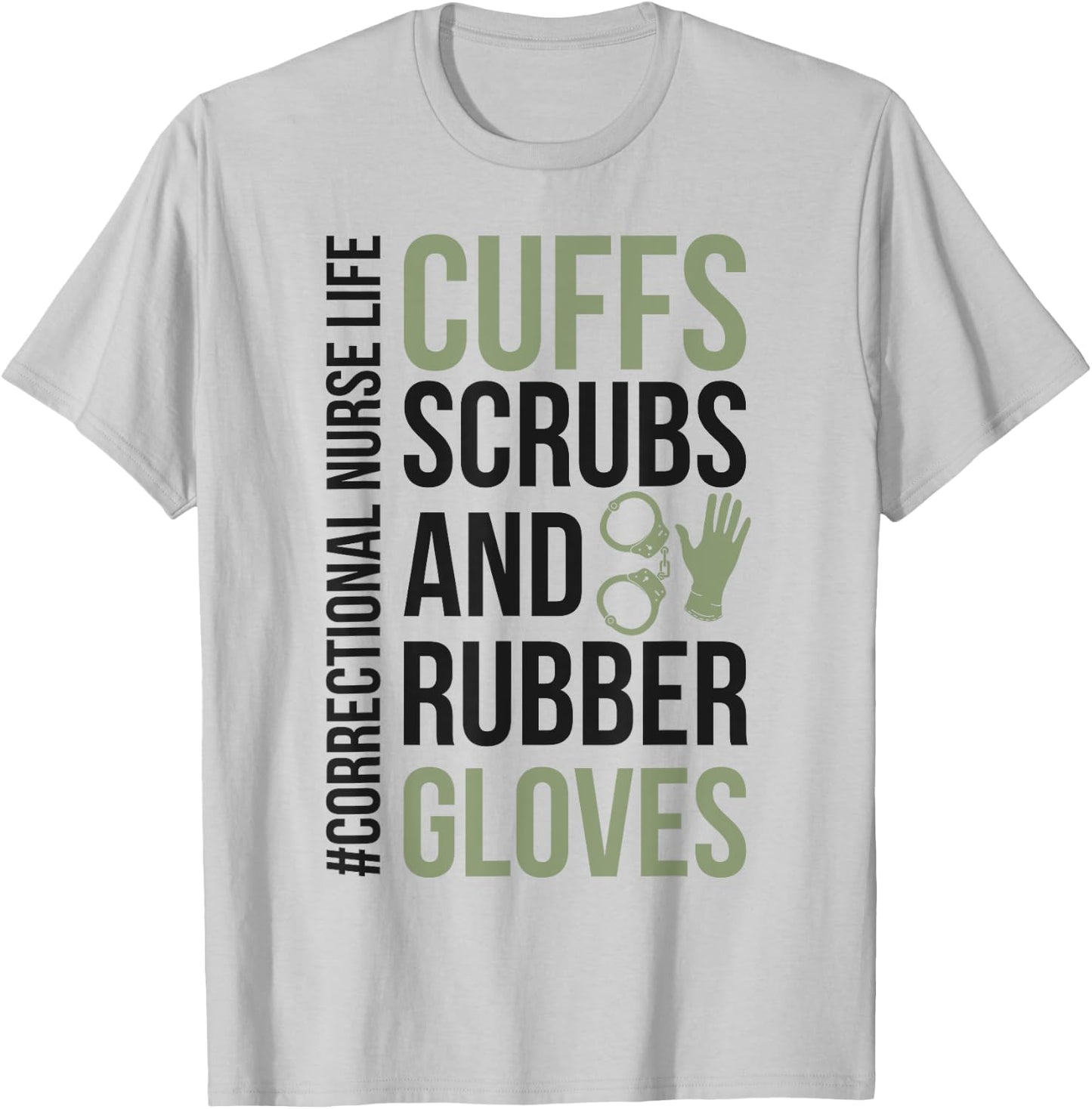 Funny Correctional Nurse Life Corrections Nursing T-Shirt - T-Shirt | Ash