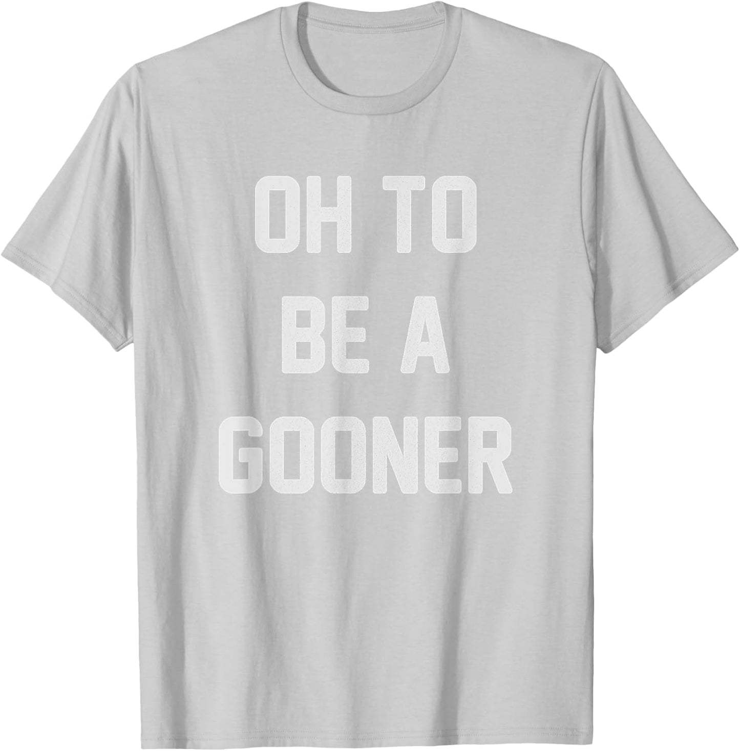 Oh to be a gooner | Football | London | Soccer T-Shirt - T-Shirt | Ash