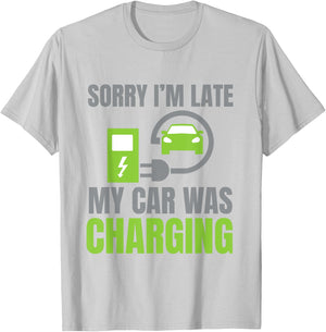Sorry I'm Late My Car Was Charging a Funny EV Electric Car T-Shirt - T-Shirt | Ash