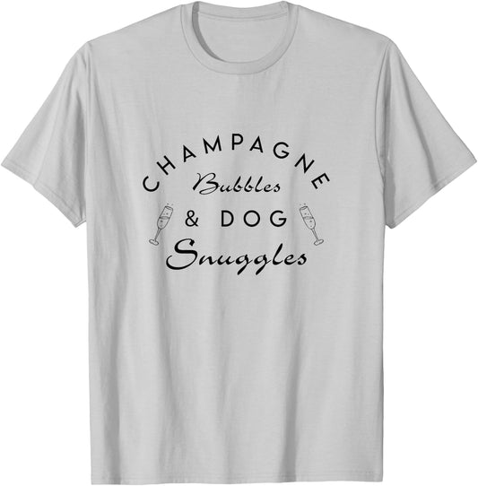 Champagne Bubbles & Dog Snuggles Dogs Lover Wine Drinking T-Shirt - T-Shirt | Ash