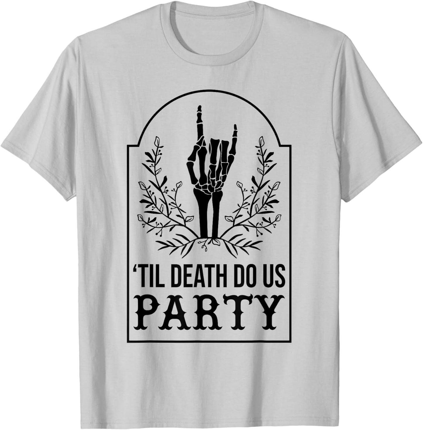 Till Death Do Us Party Skeleton Hand Gothic Bachelorette T-Shirt - T-Shirt | Ash