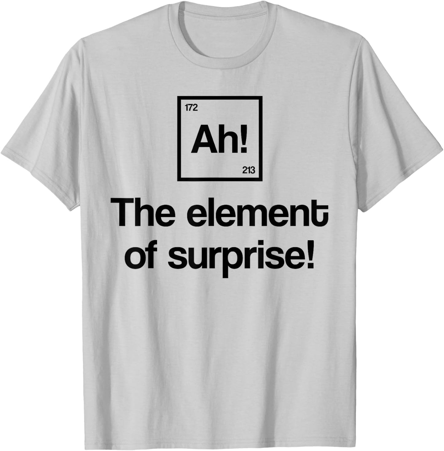 Element of Surprise Ah Periodic Table Nerd Gift T-Shirt - T-Shirt | Ash