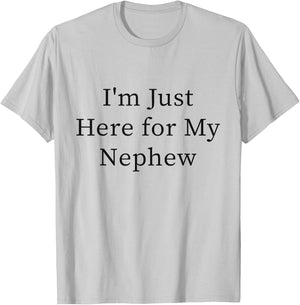 I'm Just Here for My Nephew T-Shirt - T-Shirt | Ash