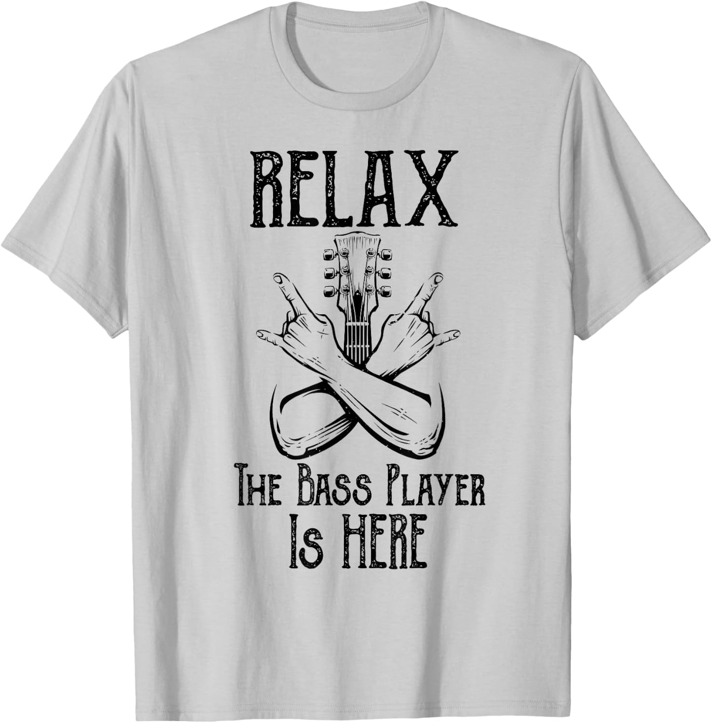 Relax The Bass Player Is Here Gifts Bassist Guitarist Guitar T-Shirt - T-Shirt | Ash