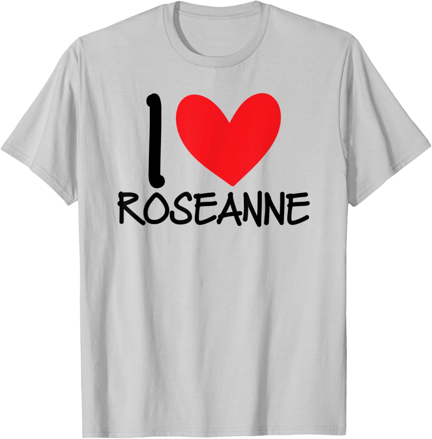 I Love Roseanne Name Heart Personalized Guy BFF Friend Him T-Shirt - T-Shirt | Ash