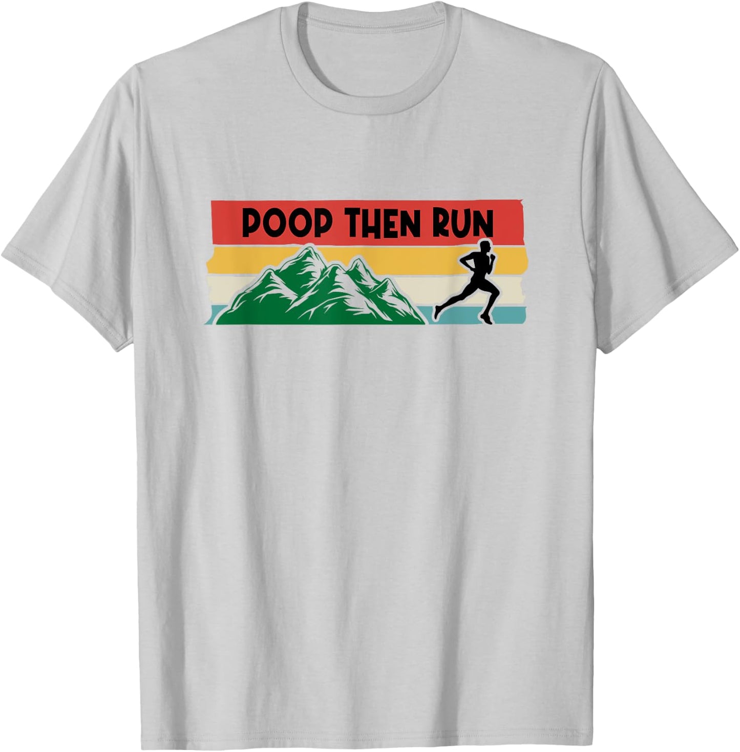 Poop Then Run Running Jogging Endurance Training Athlete T-Shirt - T-Shirt | Ash