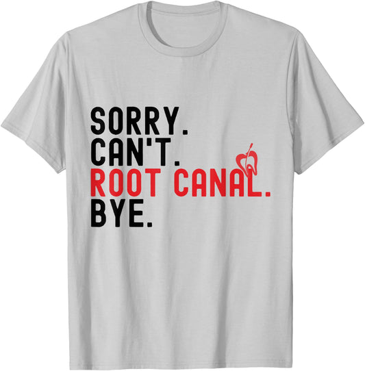 Root Canal Shirts Funny Sorry Can't Root Canal Bye T-Shirt - T-Shirt | Ash