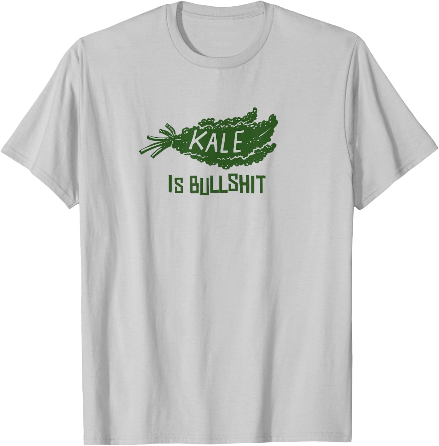Kale is bullshitty T-Shirt - T-Shirt | Ash