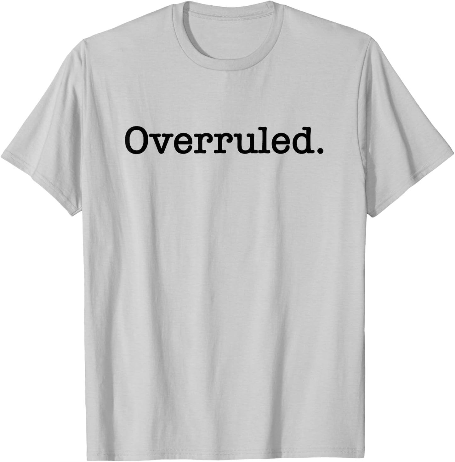 Overruled Attorney Lawyer T-Shirt - T-Shirt | Ash
