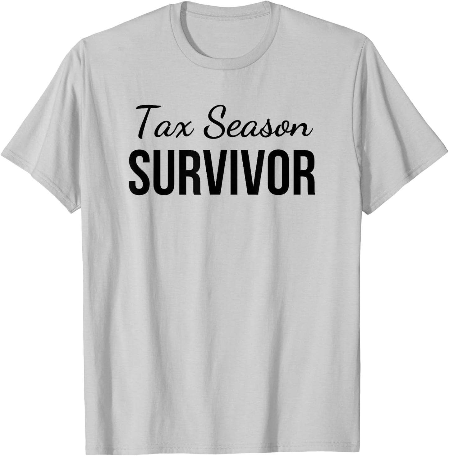 Tax season survivor funny accounting cute tax CPA joke T-Shirt - T-Shirt | Ash