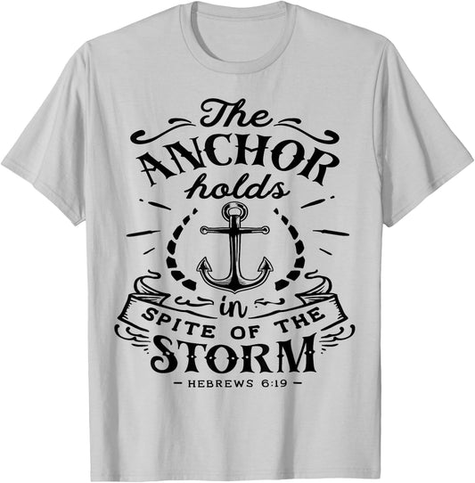 The Anchor holds in Spite of the Storm God Motivation Faith T-Shirt - T-Shirt | Ash