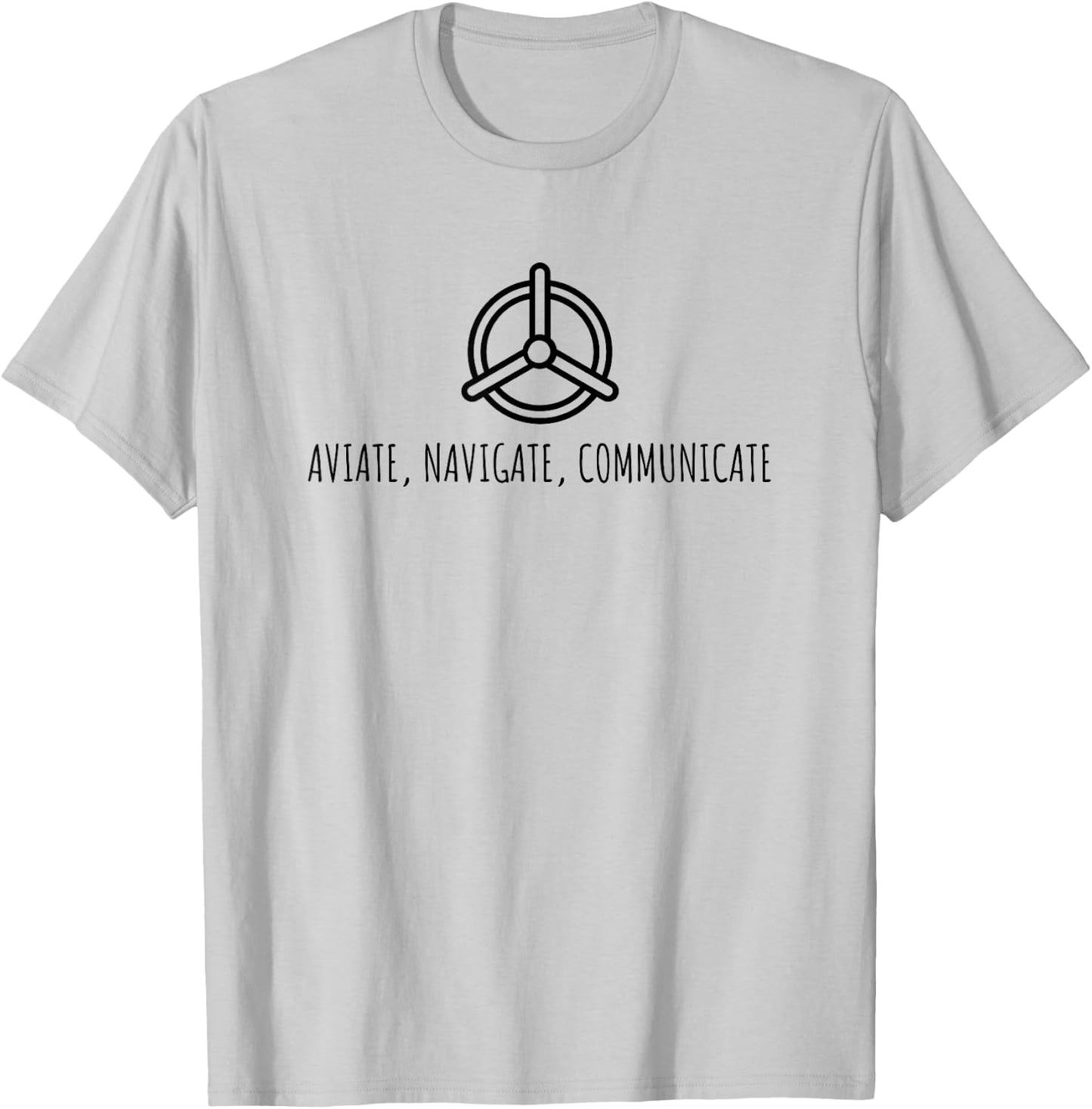 Aviate Navigate Communicate T-Shirt - T-Shirt | Ash