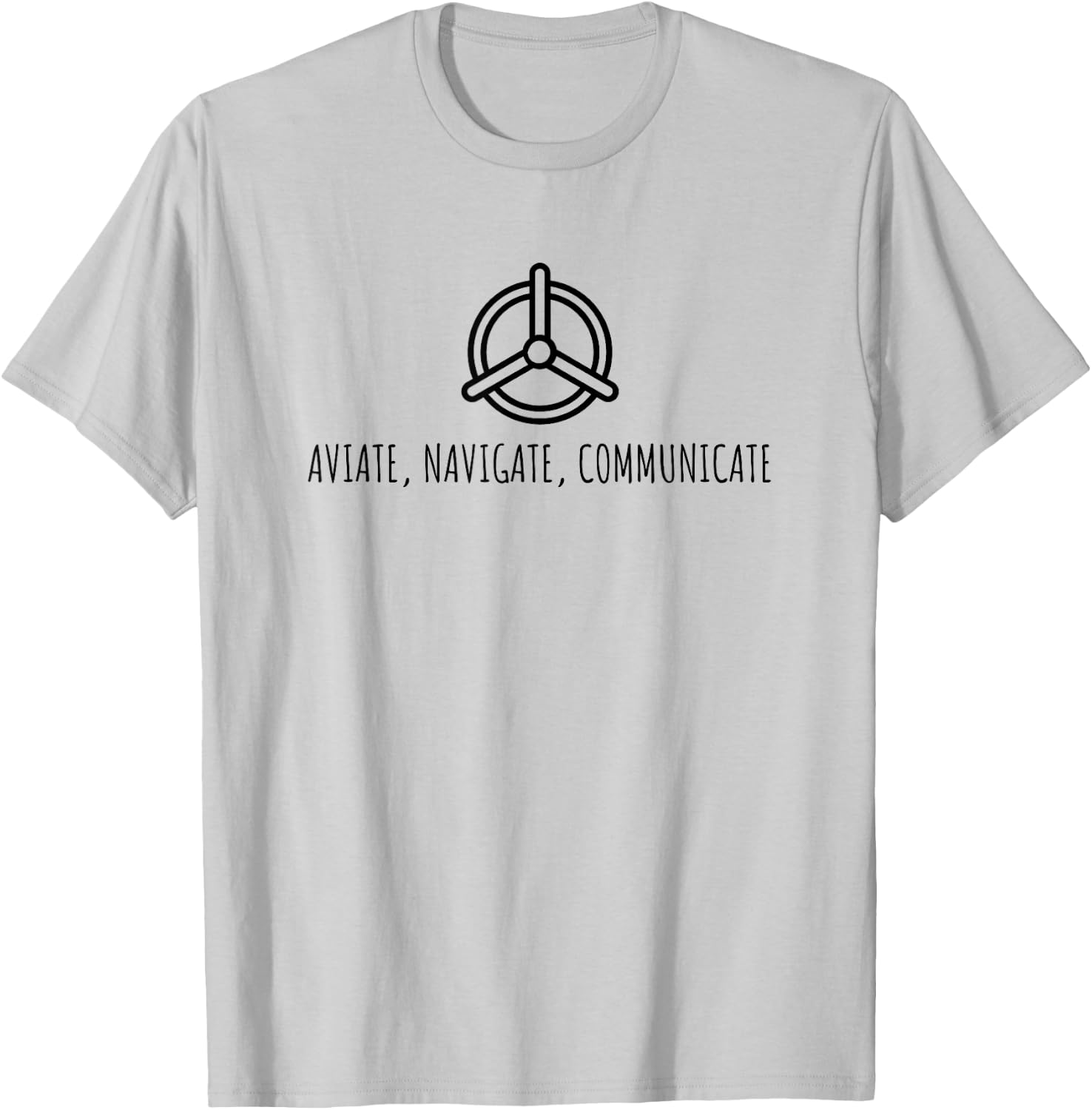 Aviate Navigate Communicate T-Shirt - T-Shirt | Ash