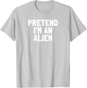 Pretend I'm An Alien Halloween Costume T-Shirt - T-Shirt | Ash