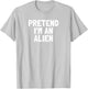 Pretend I'm An Alien Halloween Costume T-Shirt - T-Shirt | Ash