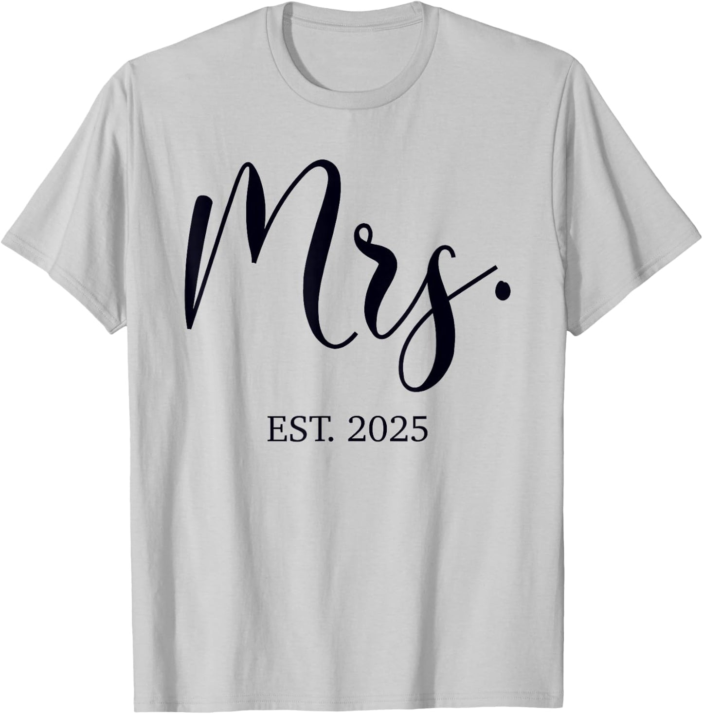 Mrs. Est. 2025 Just Married Wedding Couples Mr & Mrs Bride T-Shirt - T-Shirt | Ash
