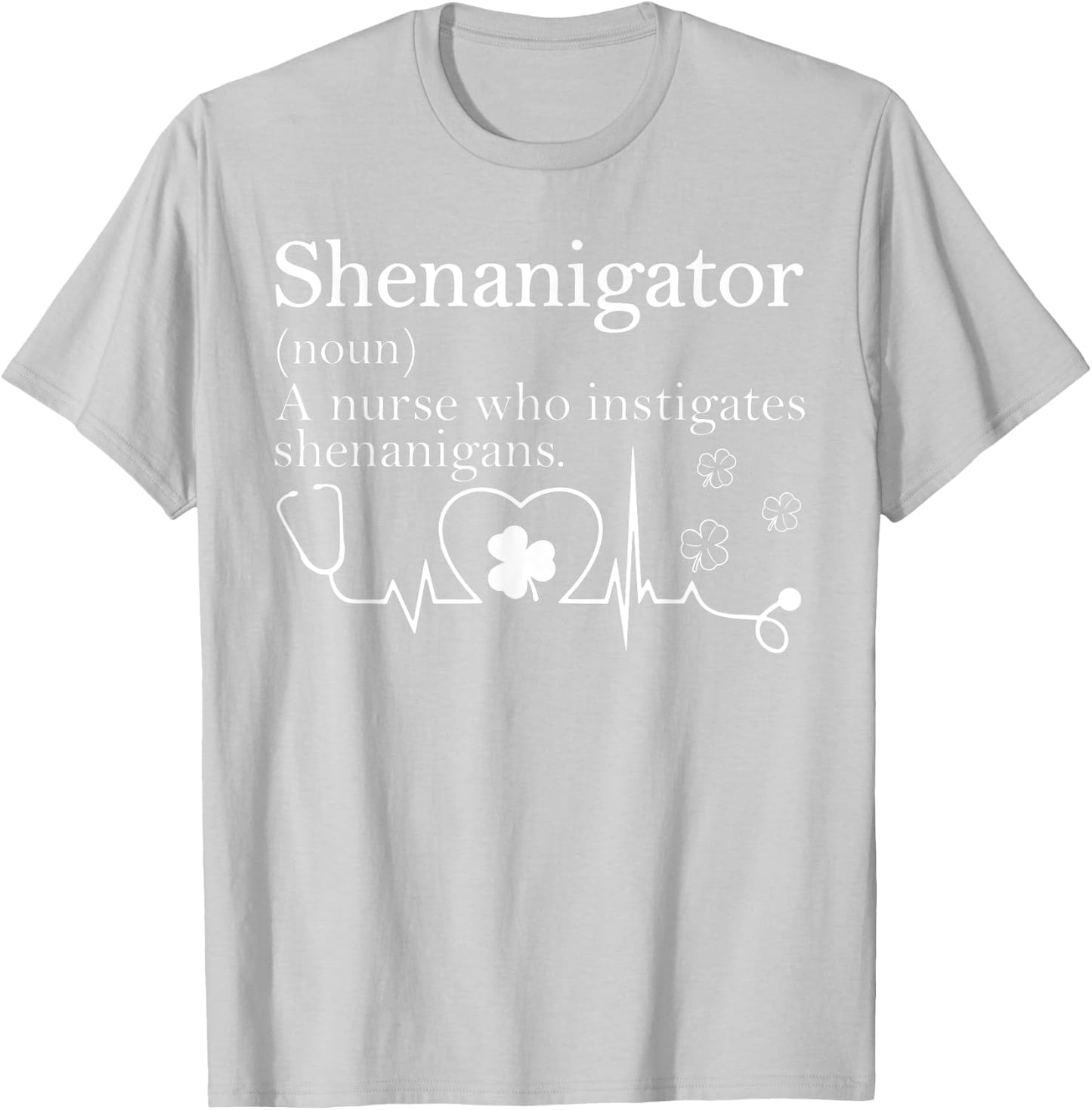 Shenanigator Definition Lucky Nurse Squad Patricks Day T-Shirt - T-Shirt | Ash