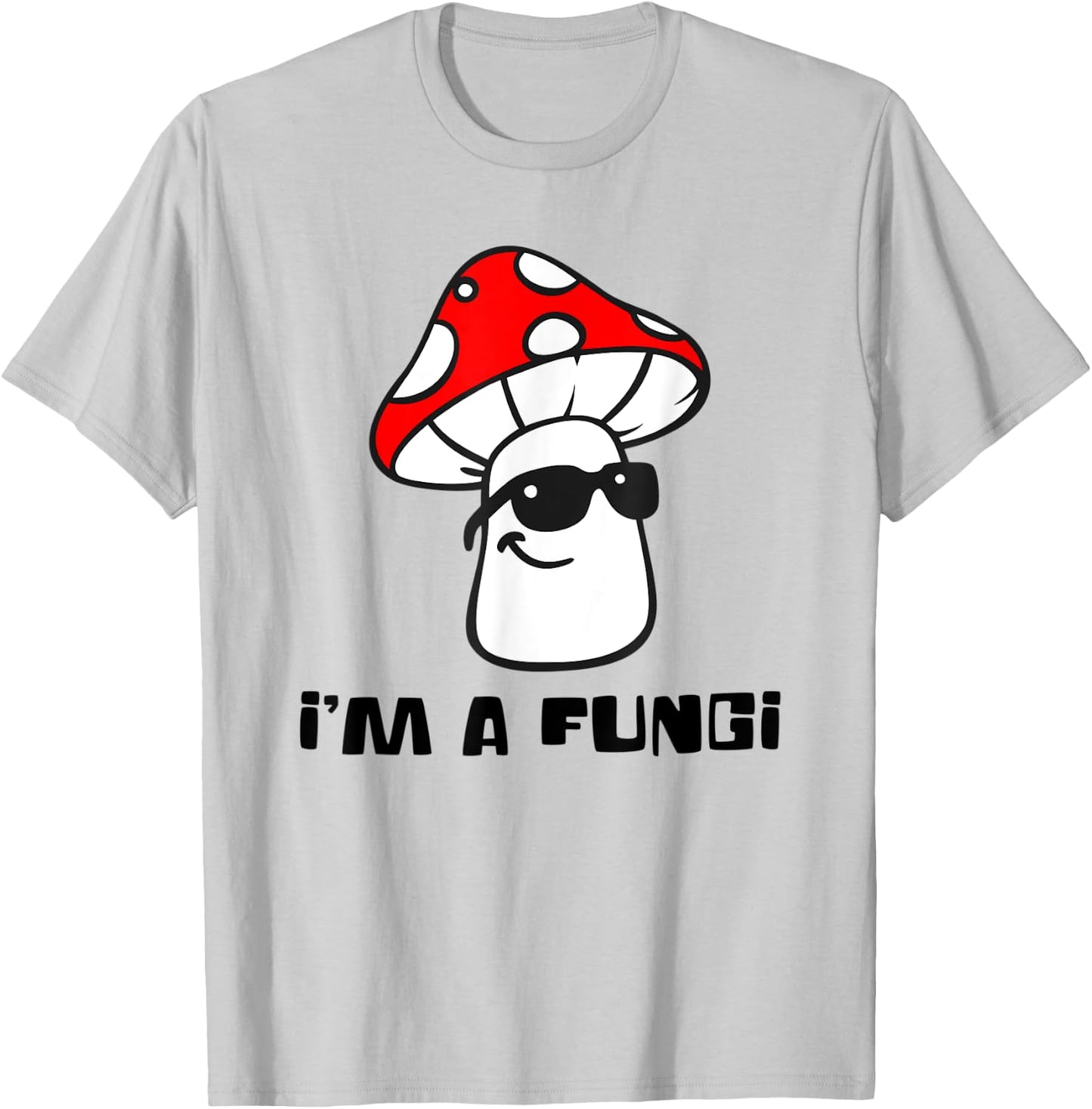 Cute I'm a FUNGI - Funny Mushroom T-Shirt - T-Shirt | Ash