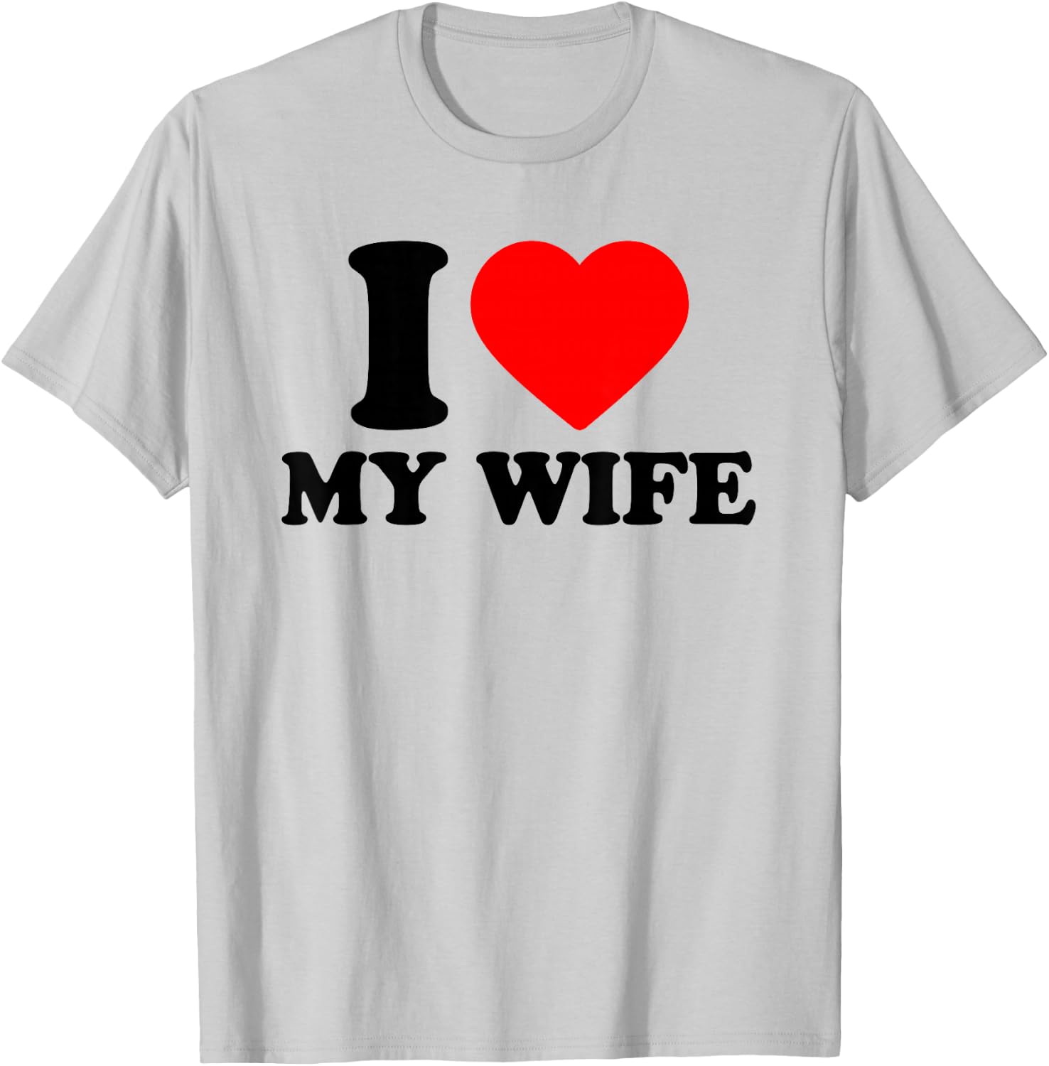 I Love My Wife, I Heart My Wife T-Shirt - T-Shirt | Ash