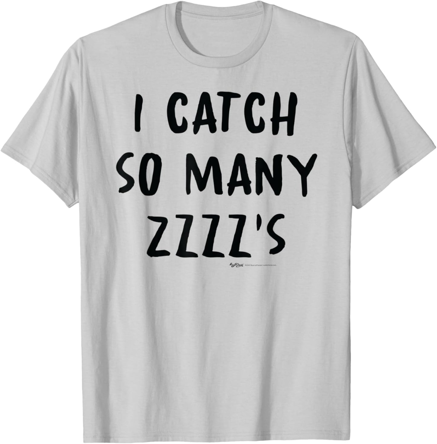 I Catch So Many ZZZZ's Nap T-Shirt - T-Shirt | Ash